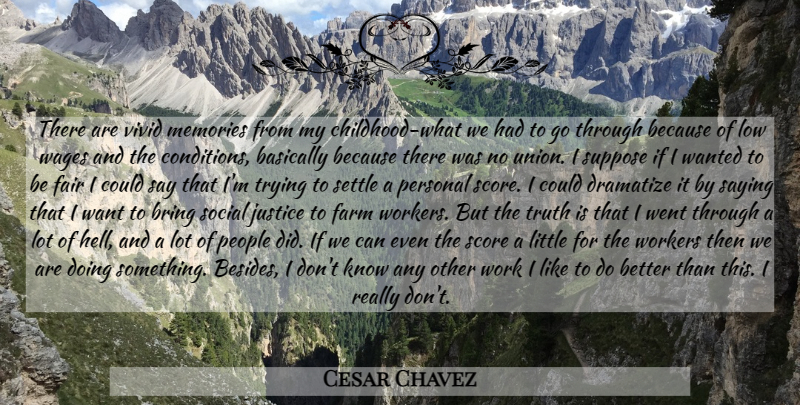 Cesar Chavez Quote About Memories, Commitment, Justice: There Are Vivid Memories From...