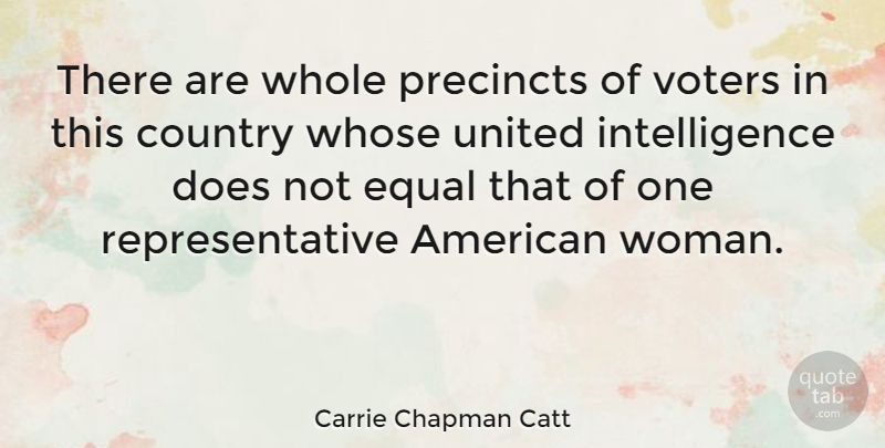 Carrie Chapman Catt Quote About Country, Voters, Doe: There Are Whole Precincts Of...