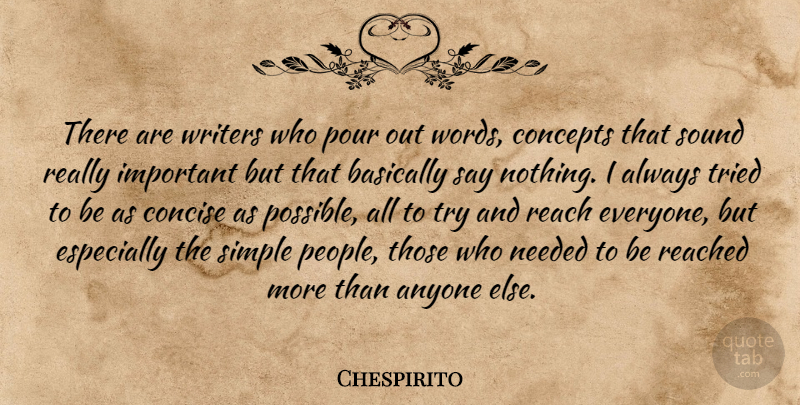 Chespirito Quote About Anyone, Basically, Concepts, Concise, Needed: There Are Writers Who Pour...