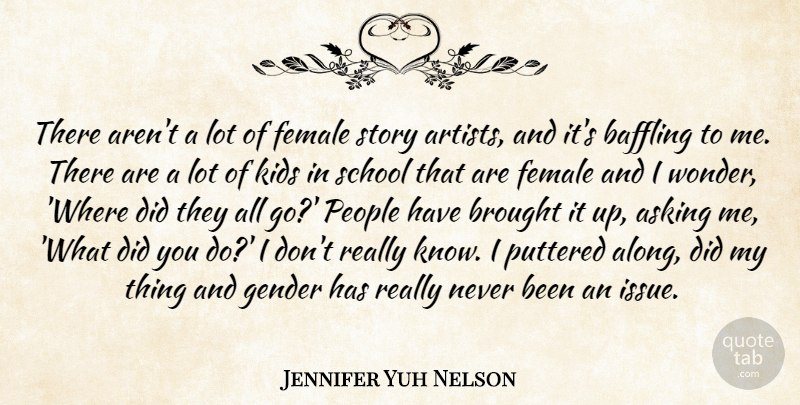 Jennifer Yuh Nelson Quote About School, Kids, Artist: There Arent A Lot Of...