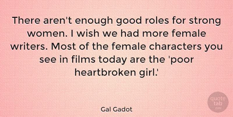 Gal Gadot Quote About Characters, Female, Films, Good, Roles: There Arent Enough Good Roles...