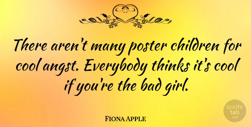 Fiona Apple Quote About Girl, Children, Thinking: There Arent Many Poster Children...