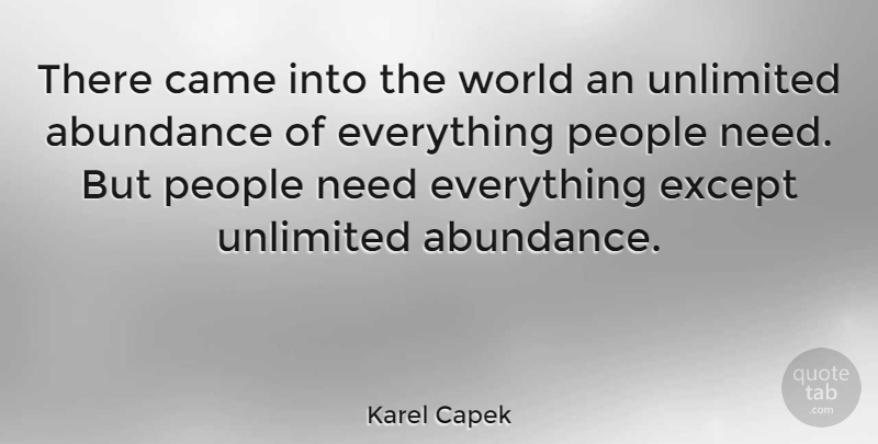 Karel Capek Quote About People, World, Needs: There Came Into The World...