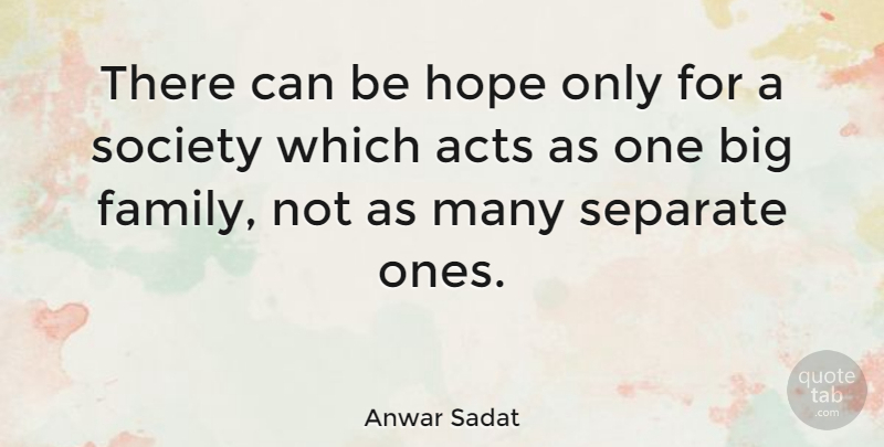 Anwar Sadat Quote About Family, Justice, Diversity: There Can Be Hope Only...