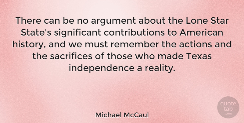 Michael McCaul Quote About Stars, Sacrifice, Reality: There Can Be No Argument...