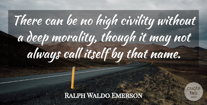 Ralph Waldo Emerson Quote About Names, May, Morality: There Can Be No High...