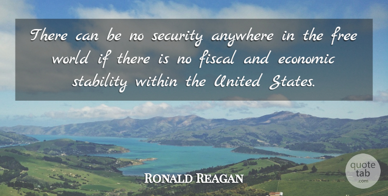 Ronald Reagan Quote About World, United States, Economic: There Can Be No Security...