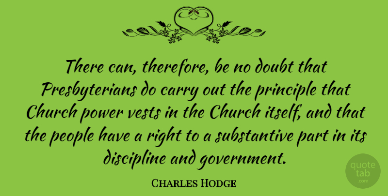 Charles Hodge Quote About Government, People, Discipline: There Can Therefore Be No...