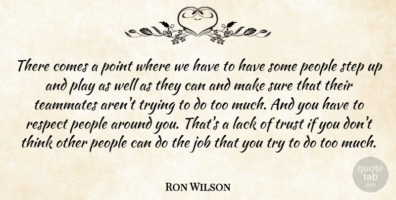 Ron Wilson Quote About Job, Lack, People, Point, Respect: There Comes A Point Where...