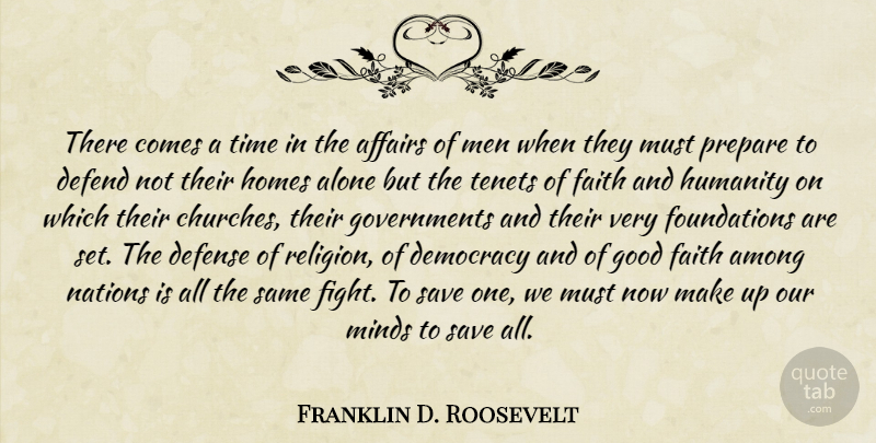 Franklin D. Roosevelt Quote About Home, Fighting, Men: There Comes A Time In...