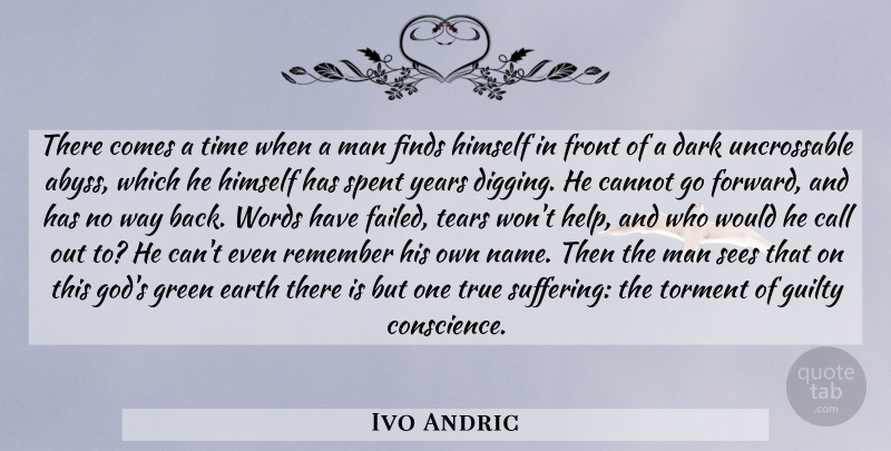 Ivo Andric Quote About Dark, Men, Years: There Comes A Time When...