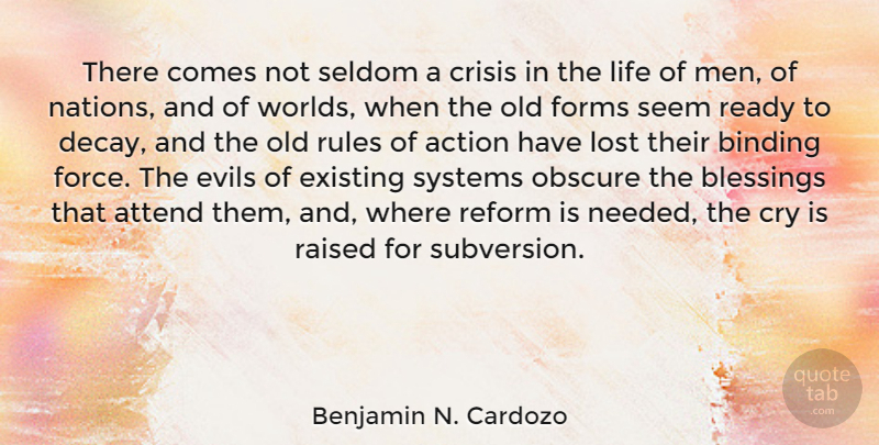 Benjamin N. Cardozo Quote About Attend, Binding, Blessings, Crisis, Cry: There Comes Not Seldom A...