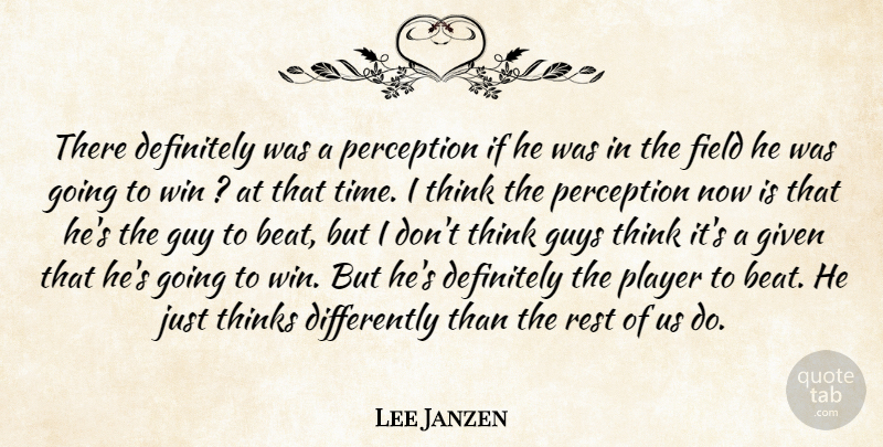 Lee Janzen Quote About Definitely, Field, Given, Guy, Guys: There Definitely Was A Perception...