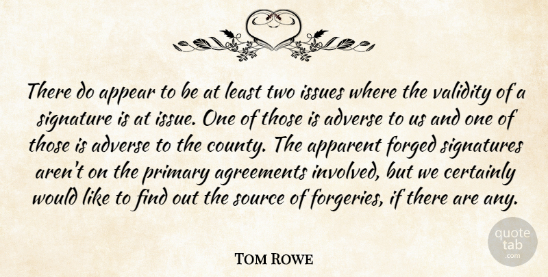 Tom Rowe Quote About Adverse, Agreements, Apparent, Appear, Certainly: There Do Appear To Be...