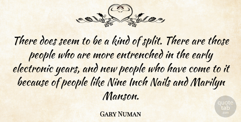 Gary Numan Quote About Electronic, Inch, Marilyn, Nine, People: There Does Seem To Be...