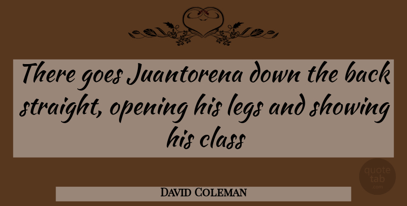 David Coleman Quote About Running, Class, Legs: There Goes Juantorena Down The...