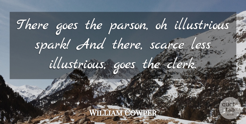 William Cowper Quote About Clerks, Sparks, Preaching: There Goes The Parson Oh...