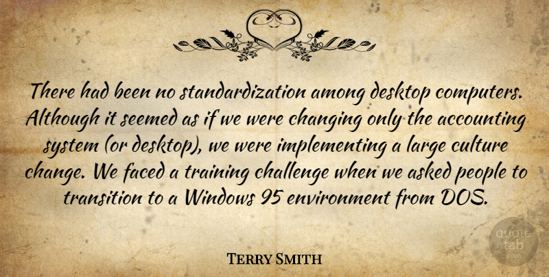 Terry Smith Quote About Accounting, Although, Among, Asked, Challenge: There Had Been No Standardization...