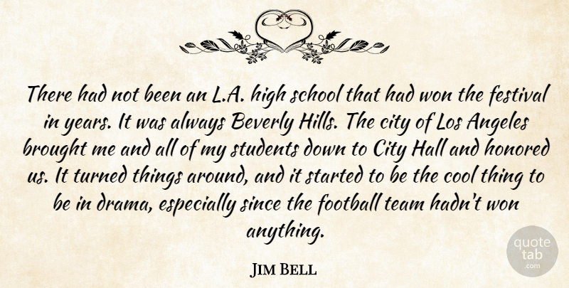 Jim Bell Quote About Angeles, Beverly, Brought, City, Cool: There Had Not Been An...