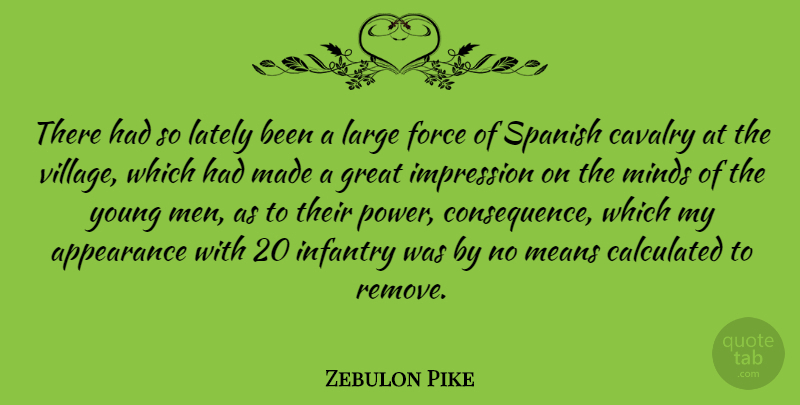 Zebulon Pike Quote About American Soldier, Appearance, Calculated, Cavalry, Force: There Had So Lately Been...