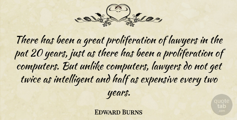 Edward Burns Quote About Intelligent, Years, Two: There Has Been A Great...
