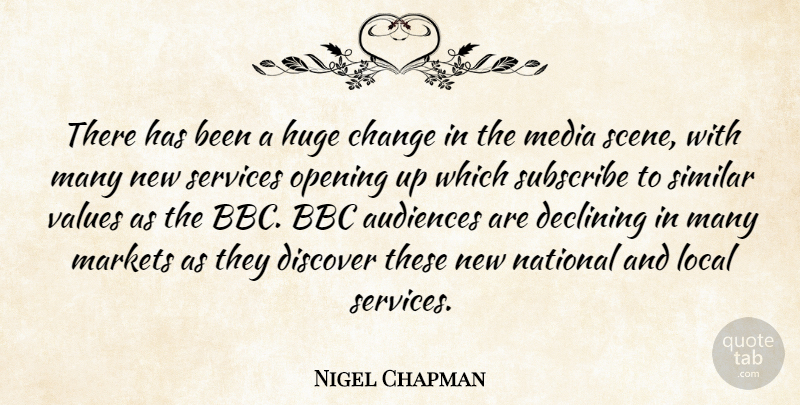 Nigel Chapman Quote About Audiences, Bbc, Change, Declining, Discover: There Has Been A Huge...