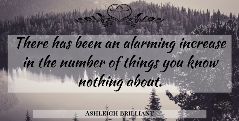 Ashleigh Brilliant Quote About Numbers, Increase, Has Beens: There Has Been An Alarming...
