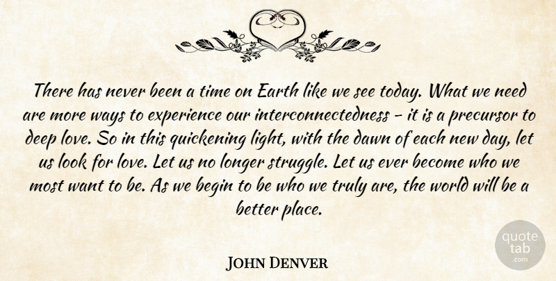 John Denver Quote About Struggle, Deep Love, Light: There Has Never Been A...