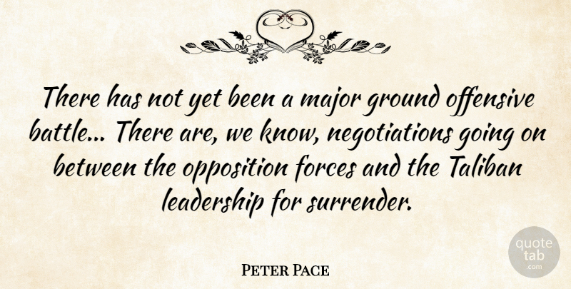 Peter Pace Quote About Leadership, Battle, Offensive: There Has Not Yet Been...
