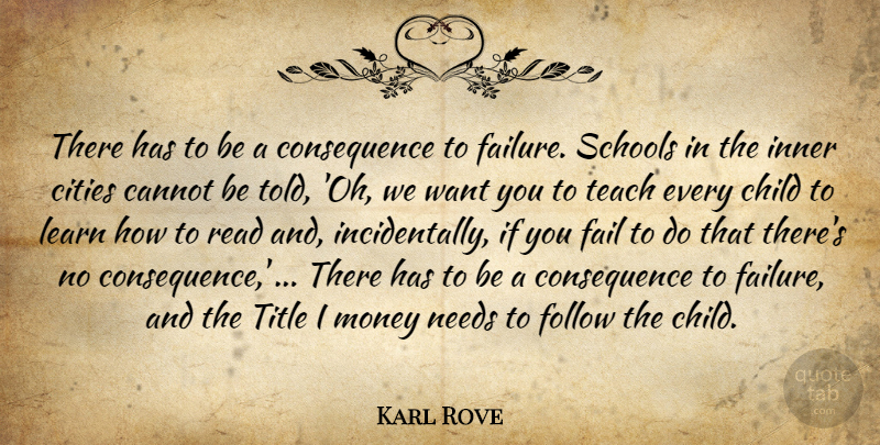 Karl Rove Quote About Children, School, Cities: There Has To Be A...