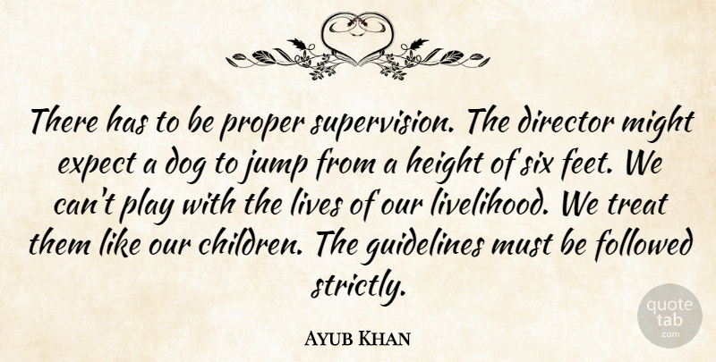 Ayub Khan Quote About Director, Dog, Expect, Followed, Guidelines: There Has To Be Proper...
