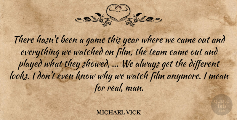 Michael Vick Quote About Came, Game, Mean, Played, Team: There Hasnt Been A Game...