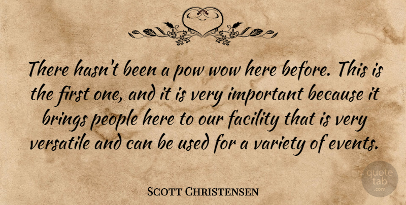 Scott Christensen Quote About Brings, Facility, People, Pow, Variety: There Hasnt Been A Pow...