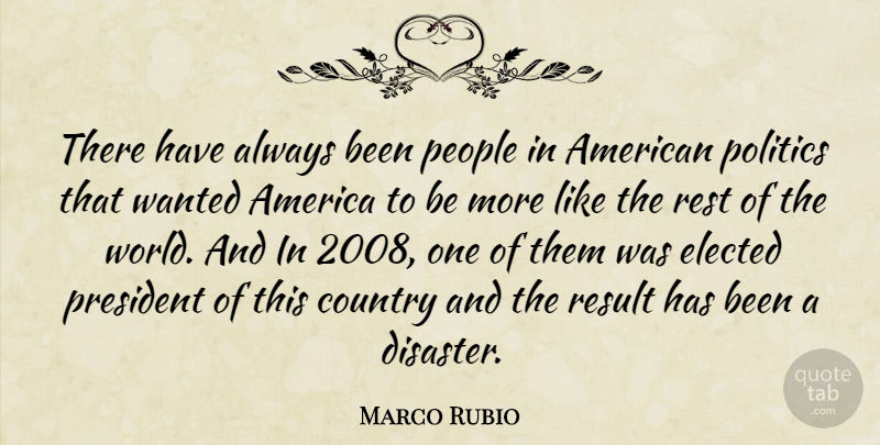 Marco Rubio Quote About Country, America, People: There Have Always Been People...