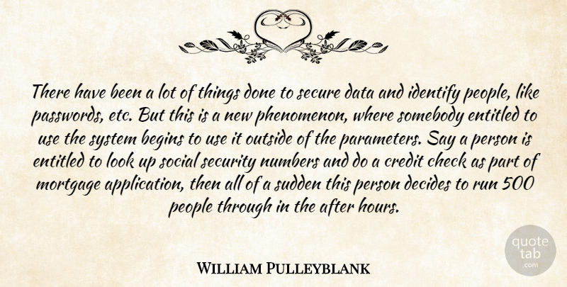 William Pulleyblank Quote About Begins, Check, Credit, Data, Decides: There Have Been A Lot...