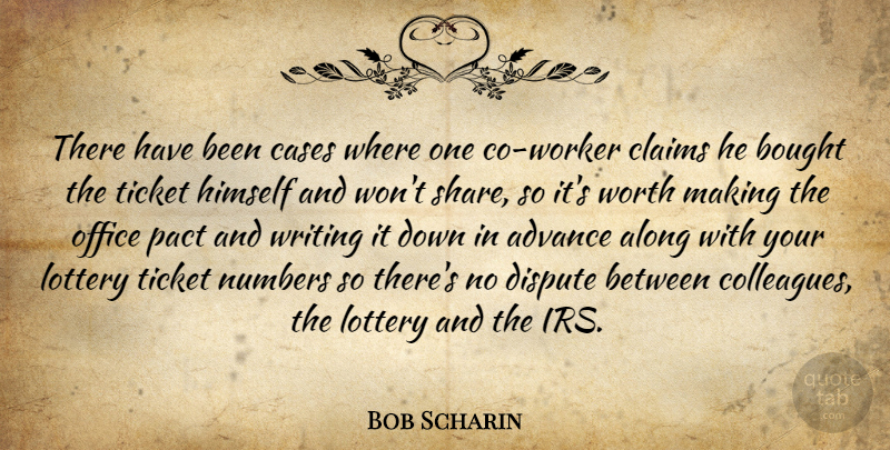 Bob Scharin Quote About Advance, Along, Bought, Cases, Claims: There Have Been Cases Where...