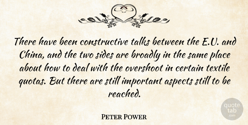 Peter Power Quote About Aspects, Certain, Deal, Sides, Talks: There Have Been Constructive Talks...