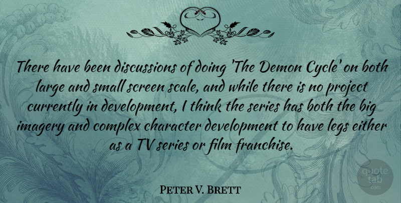 Peter V. Brett Quote About Both, Complex, Currently, Demon, Either: There Have Been Discussions Of...