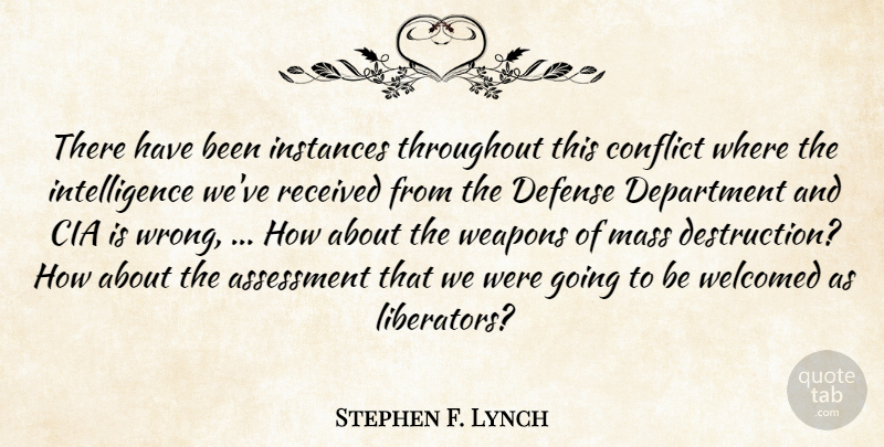 Stephen F. Lynch Quote About Assessment, Cia, Conflict, Defense, Department: There Have Been Instances Throughout...