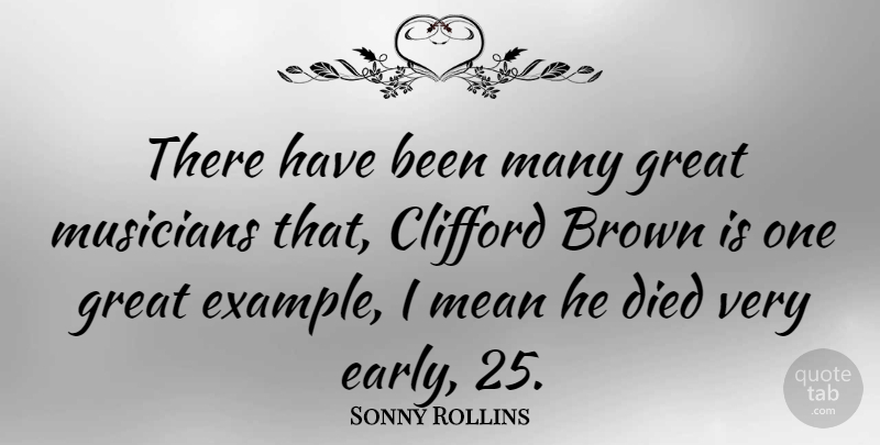 Sonny Rollins Quote About Mean, Musician, Example: There Have Been Many Great...