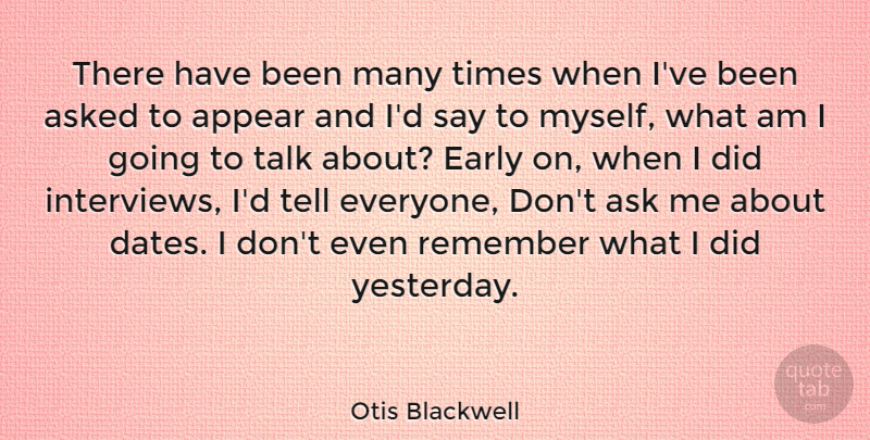 Otis Blackwell Quote About Yesterday, Interviews, Remember: There Have Been Many Times...
