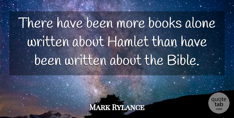 Mark Rylance Quote About Book, Written, Has Beens: There Have Been More Books...