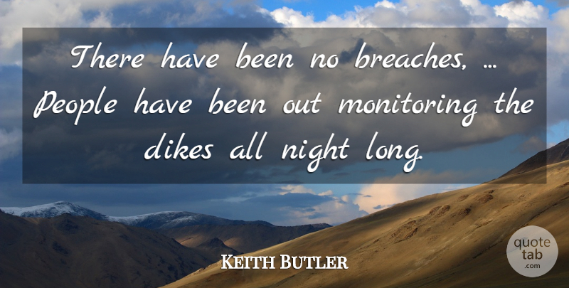 Keith Butler Quote About Night, People: There Have Been No Breaches...