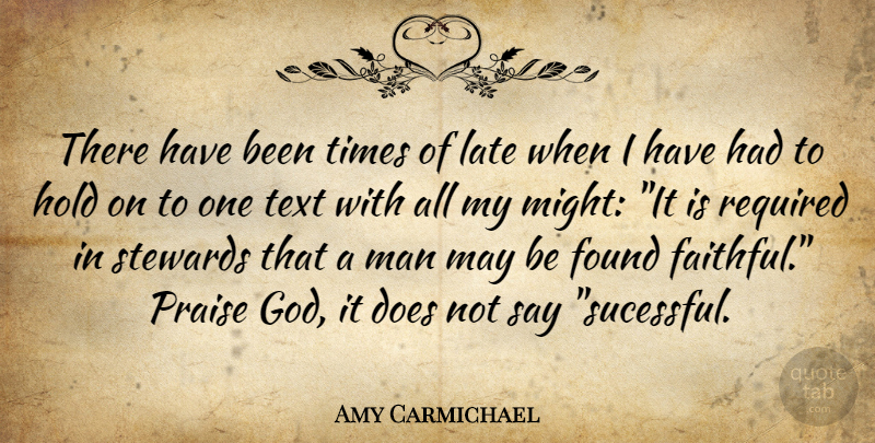 Amy Carmichael Quote About Men, Faithful, May: There Have Been Times Of...