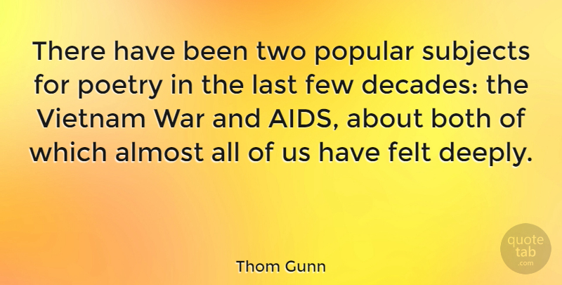 Thom Gunn Quote About War, Two, Vietnam: There Have Been Two Popular...