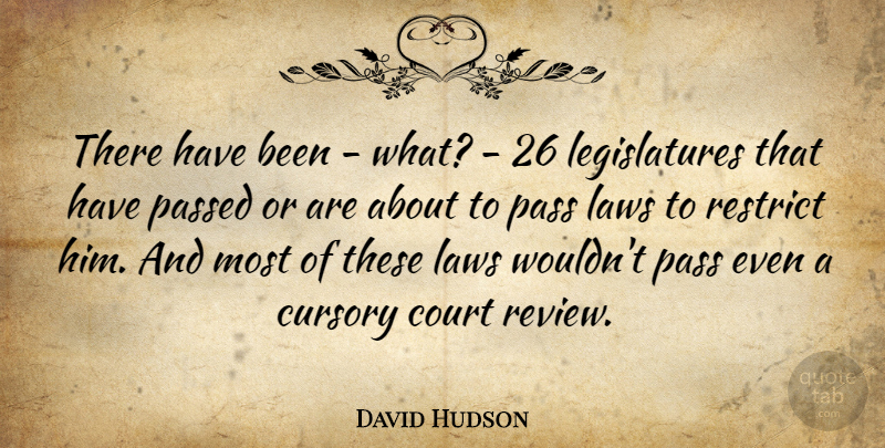 David Hudson Quote About Court, Laws, Passed, Restrict: There Have Been What 26...