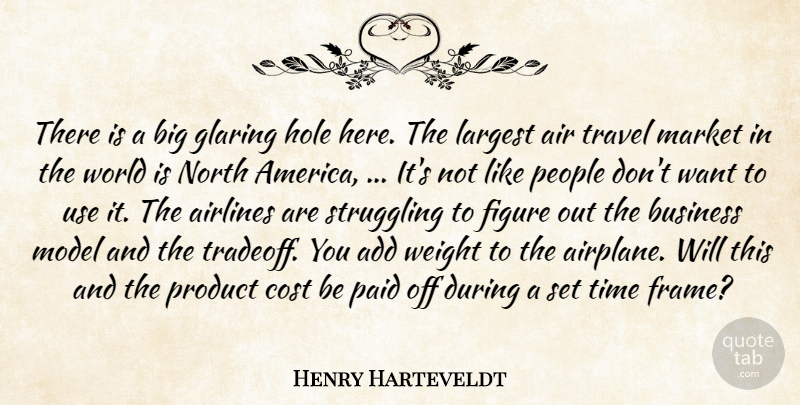 Henry Harteveldt Quote About Add, Air, Airlines, America, Business: There Is A Big Glaring...