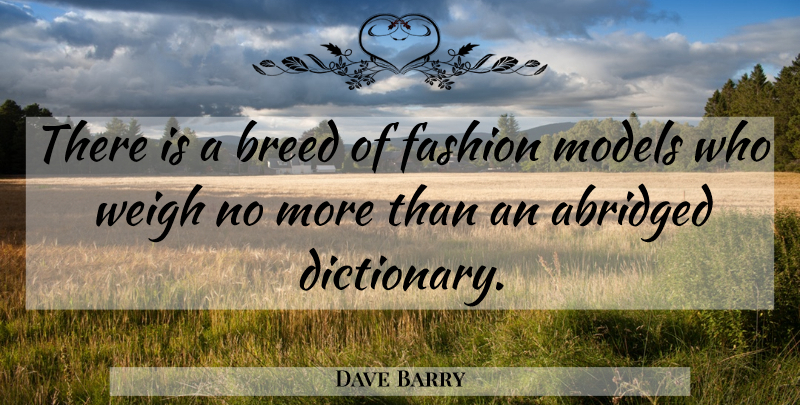 Dave Barry Quote About Fashion, Dictionary, Fashion Model: There Is A Breed Of...