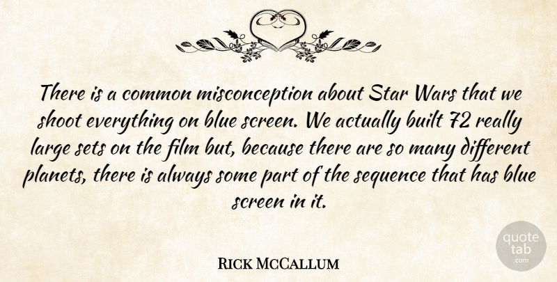 Rick McCallum Quote About Blue, Built, Common, Large, Screen: There Is A Common Misconception...