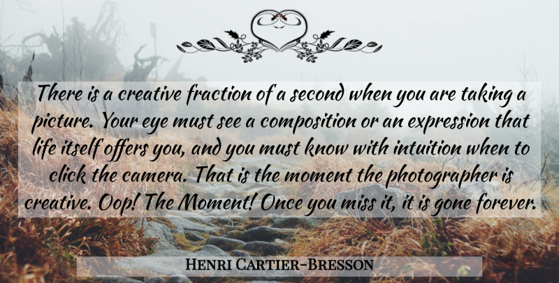 Henri Cartier-Bresson Quote About Photography, Eye, Expression: There Is A Creative Fraction...